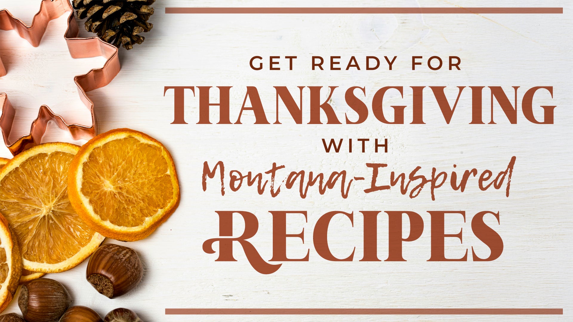 Get Ready for Thanksgiving with these Montana-Inspired Recipes