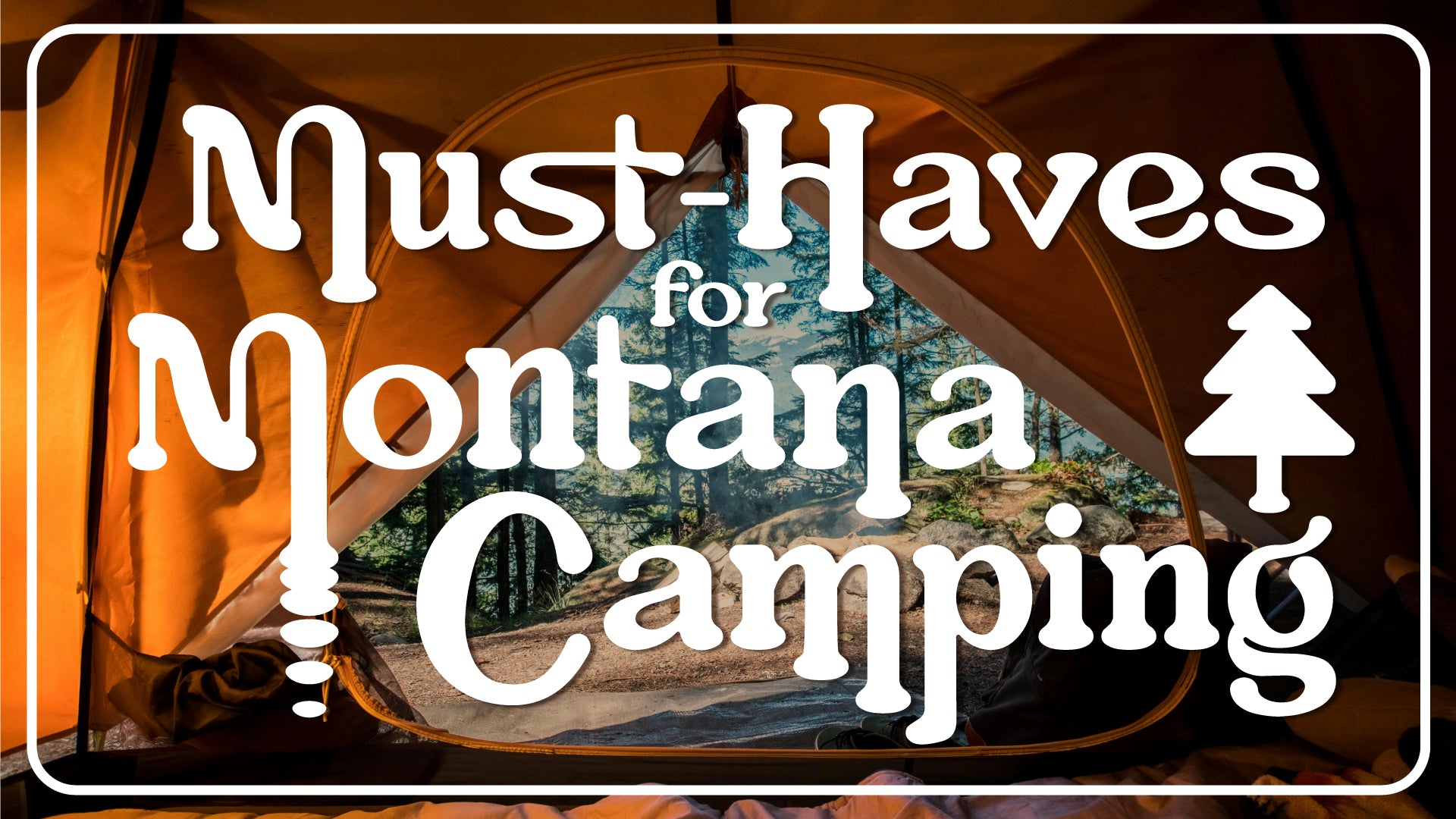 Must-Haves for Montana Camping