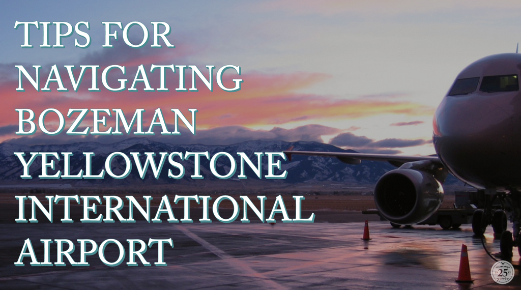 TAKING FLIGHT: TIPS FOR NAVIGATING BOZEMAN YELLOWSTONE INTERNATIONAL A