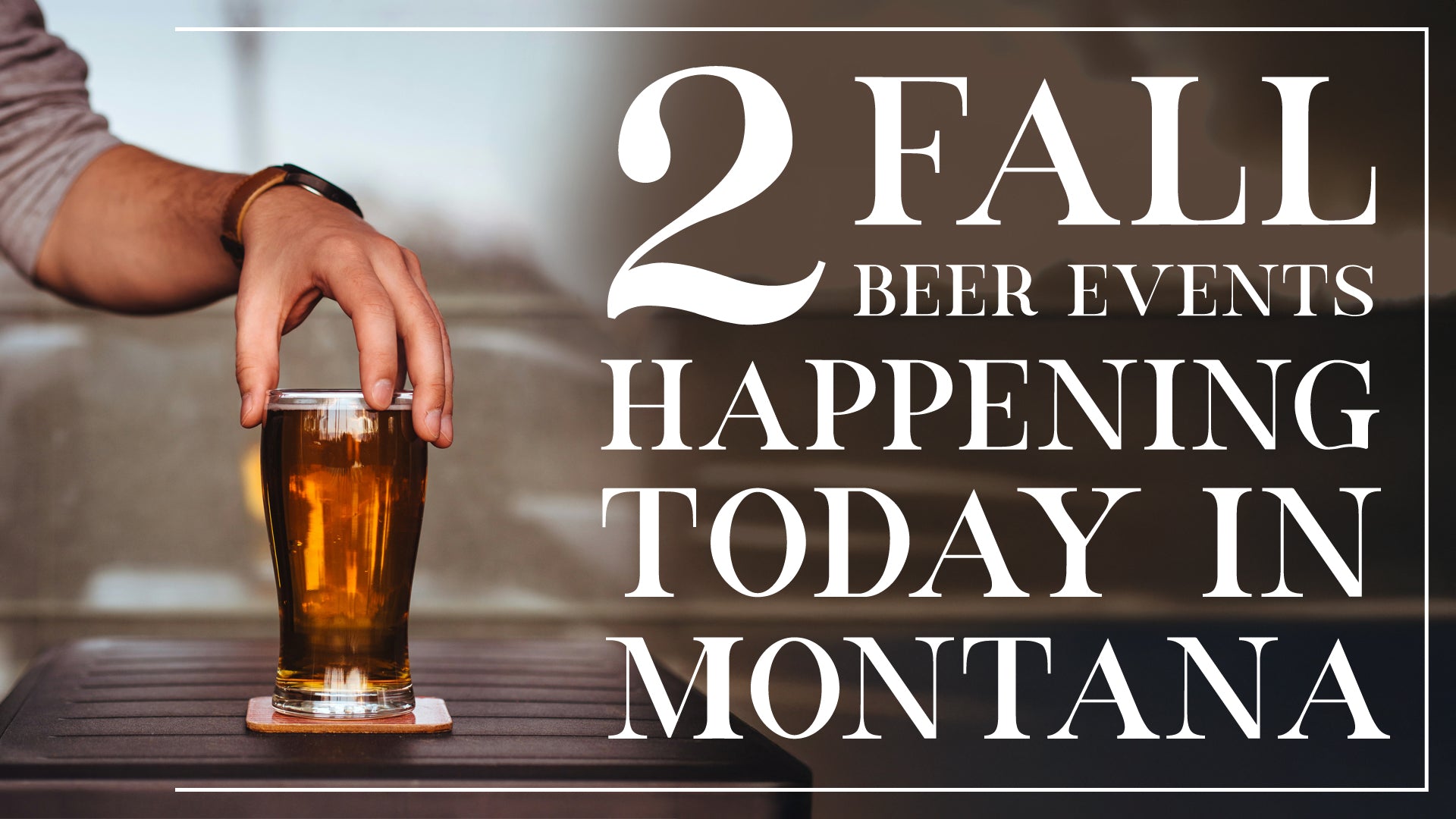 Two Fall Beer Events Today in Montana