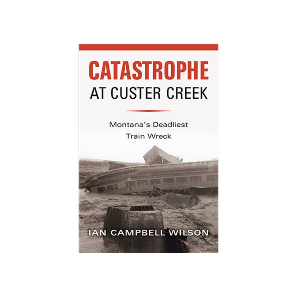 Catastrophe at Custer Creek by Ian Campbell Wilson