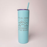 All Good Skinny Tumbler by Montana Gift Corral