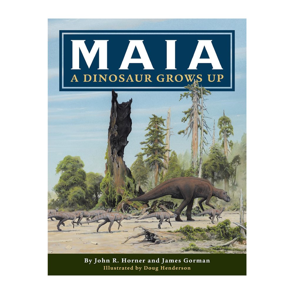 Maia: A Dinosaur Grows Up by John R. Horner and James Gorman