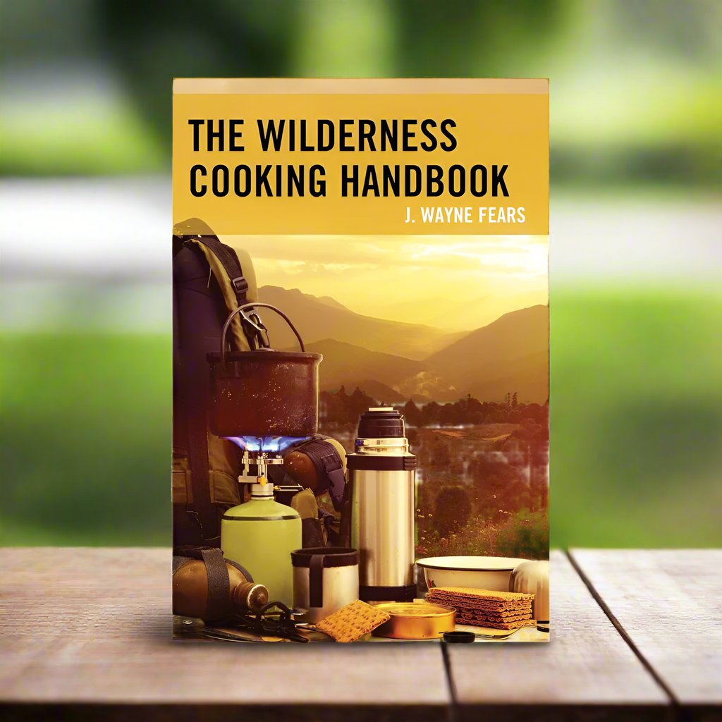 The Wilderness Cooking Handbook by J. Wayne Fears