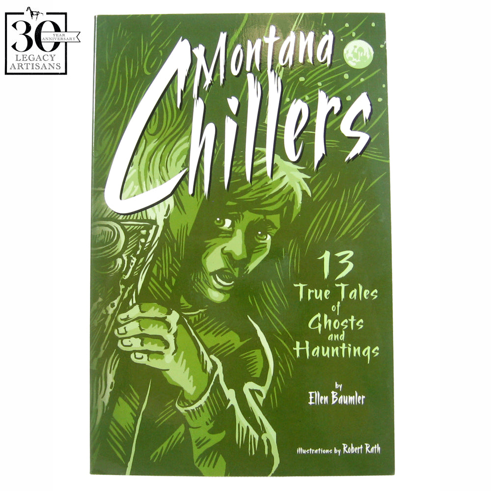 Montana Chillers: 13 True Tales of Ghosts and Hauntings